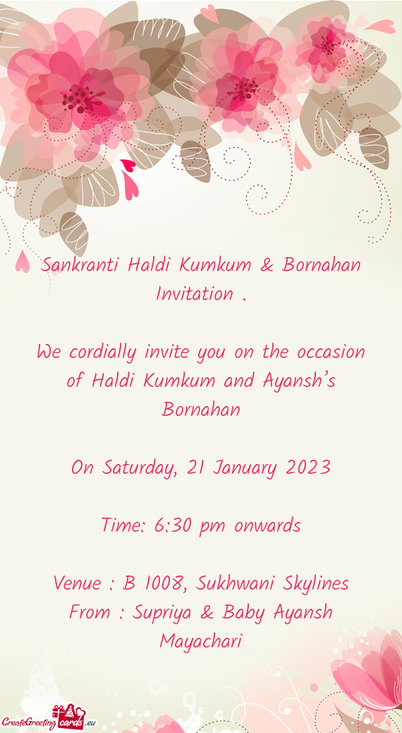 We cordially invite you on the occasion of Haldi Kumkum and Ayansh’s Bornahan