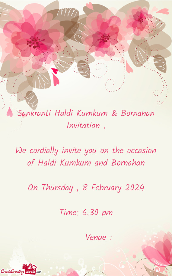 We cordially invite you on the occasion of Haldi Kumkum and Bornahan On Thursday