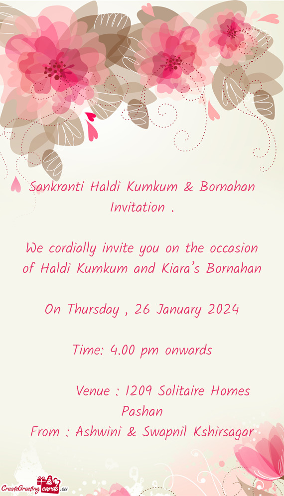 We cordially invite you on the occasion of Haldi Kumkum and Kiara’s Bornahan