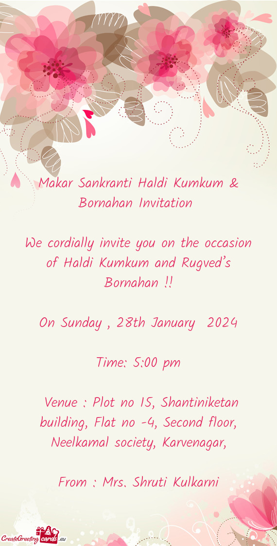 We cordially invite you on the occasion of Haldi Kumkum and Rugved’s Bornahan