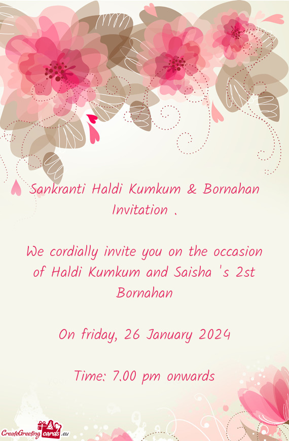 We cordially invite you on the occasion of Haldi Kumkum and Saisha 