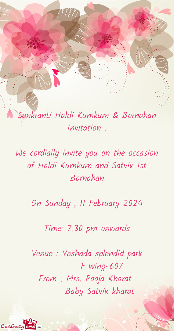 We cordially invite you on the occasion of Haldi Kumkum and Satvik 1st Bornahan