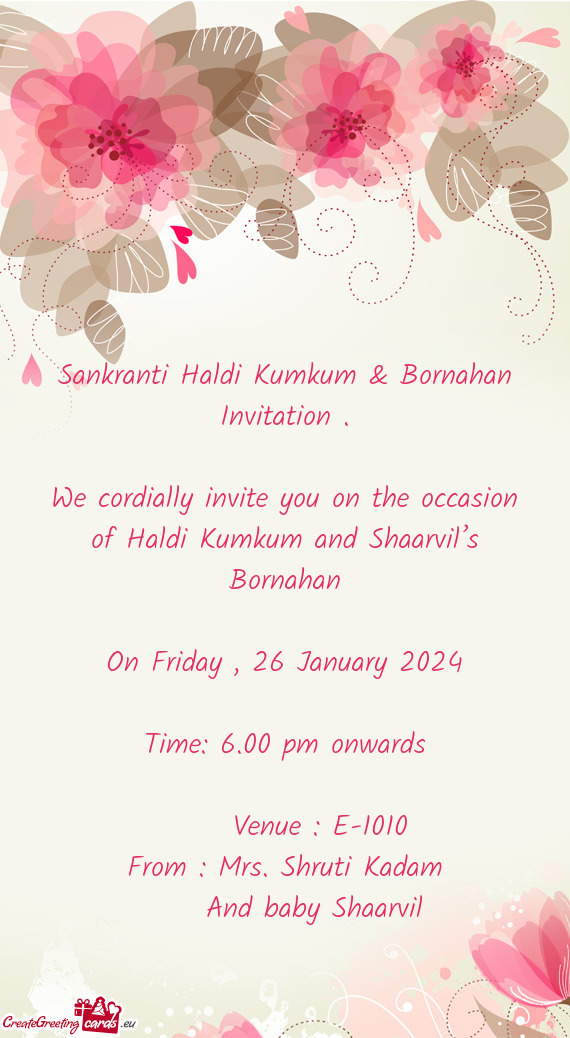 We cordially invite you on the occasion of Haldi Kumkum and Shaarvil’s Bornahan