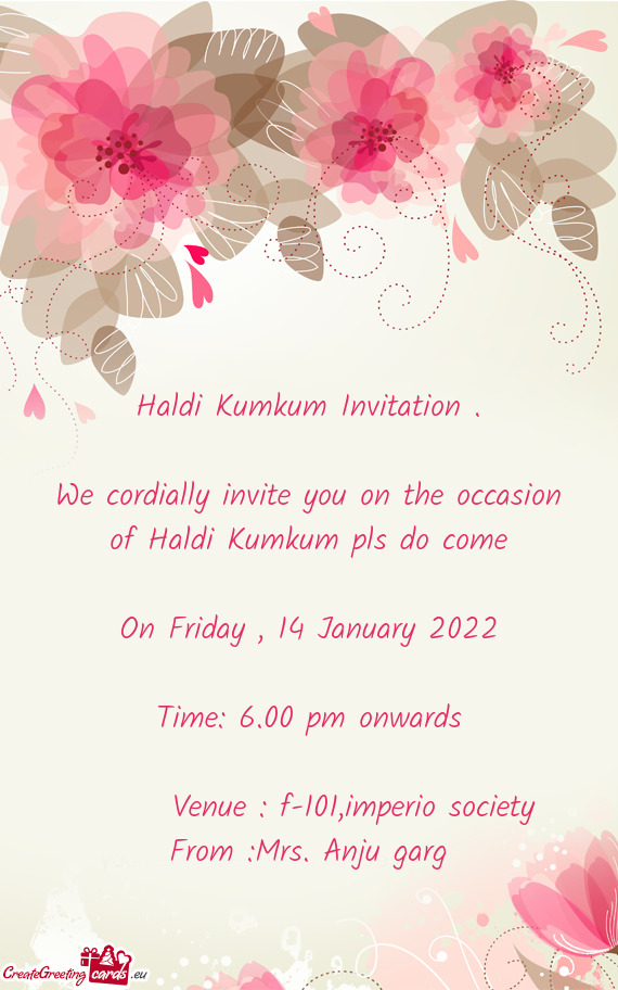 We cordially invite you on the occasion of Haldi Kumkum pls do come