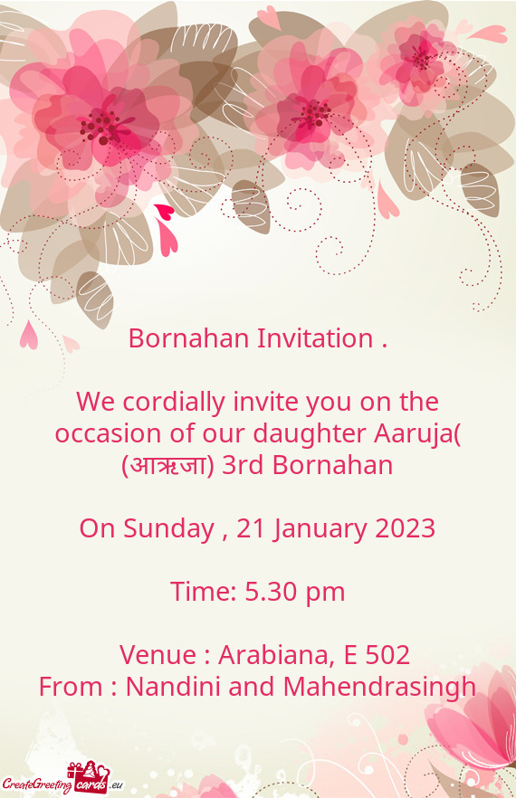 We cordially invite you on the occasion of our daughter Aaruja( (आऋजा) 3rd Bornahan