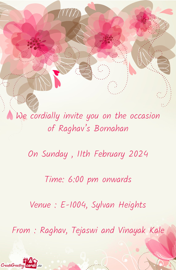We cordially invite you on the occasion of Raghav’s Bornahan