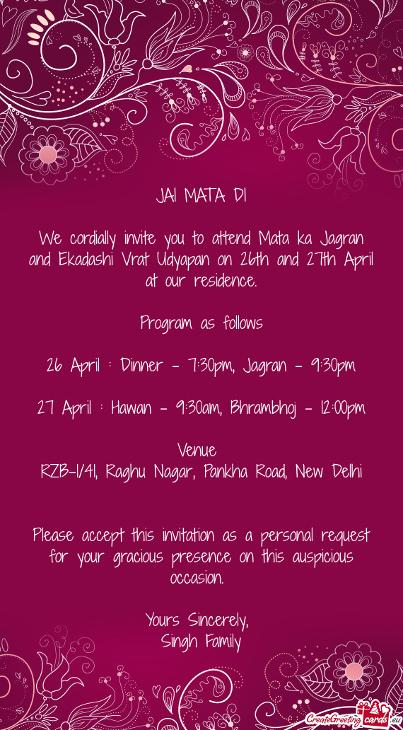 We cordially invite you to attend Mata ka Jagran and Ekadashi Vrat Udyapan on 26th and 27th April at