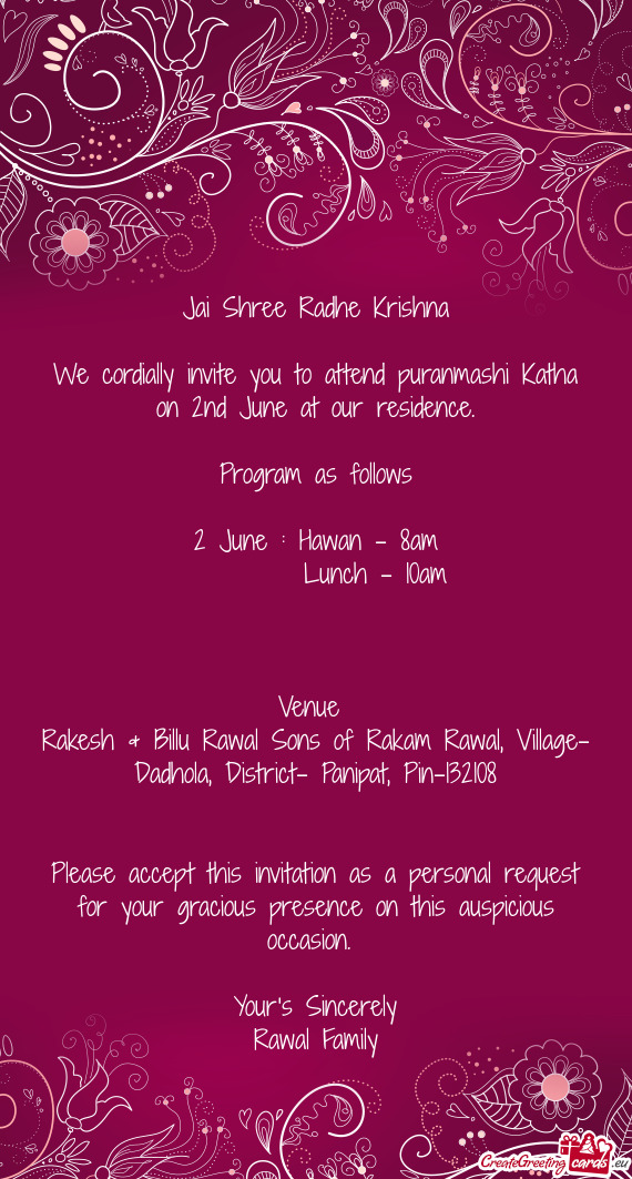 We cordially invite you to attend puranmashi Katha on 2nd June at our residence