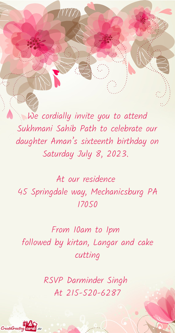We cordially invite you to attend Sukhmani Sahib Path to celebrate our daughter Aman’s sixteenth b