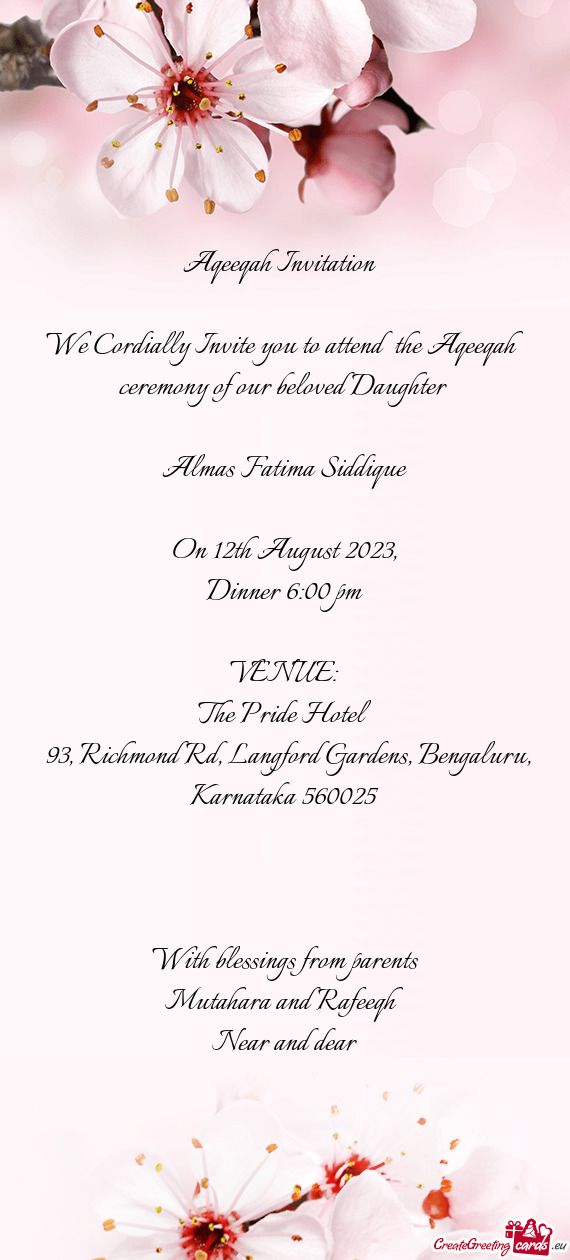 We Cordially Invite you to attend the Aqeeqah ceremony of our beloved Daughter