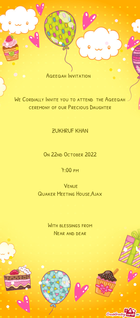 We Cordially Invite you to attend the Aqeeqah ceremony of our Precious Daughter