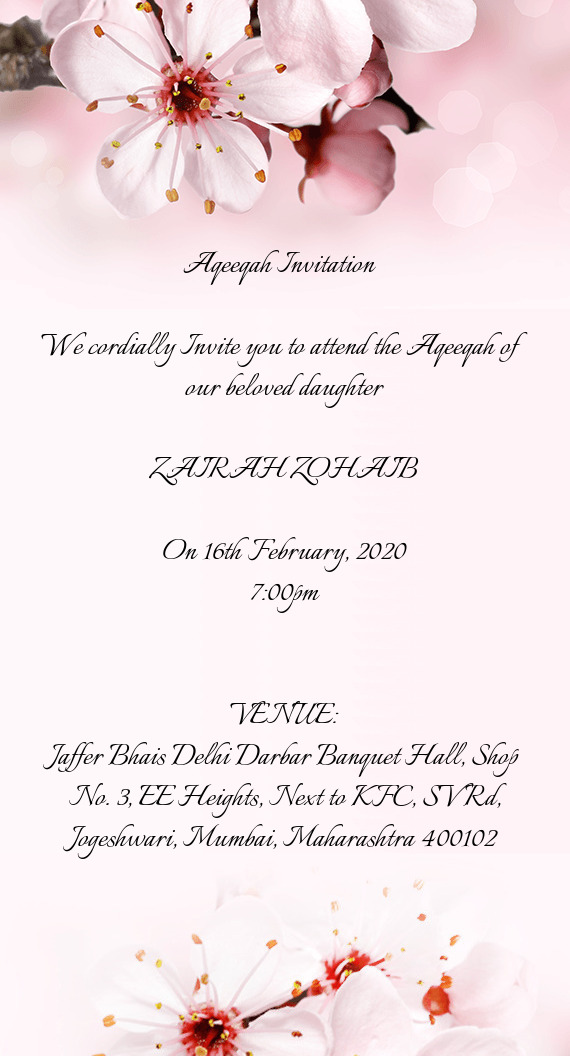 We cordially Invite you to attend the Aqeeqah of our beloved daughter