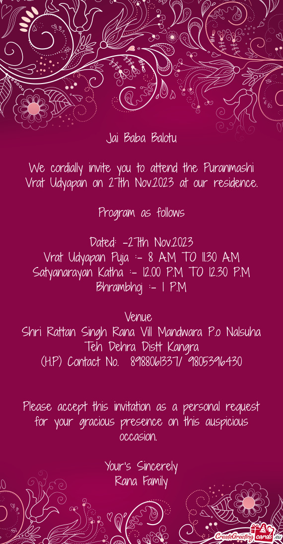We cordially invite you to attend the Puranmashi Vrat Udyapan on 27th Nov.2023 at our residence