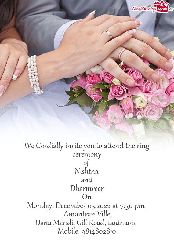 We Cordially invite you to attend the ring ceremony