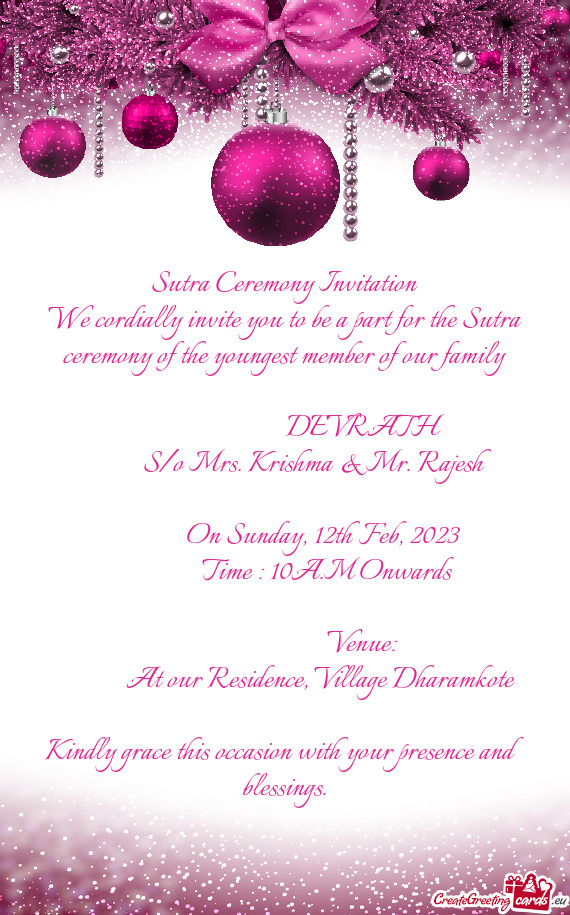 We cordially invite you to be a part for the Sutra ceremony of the youngest member of our family