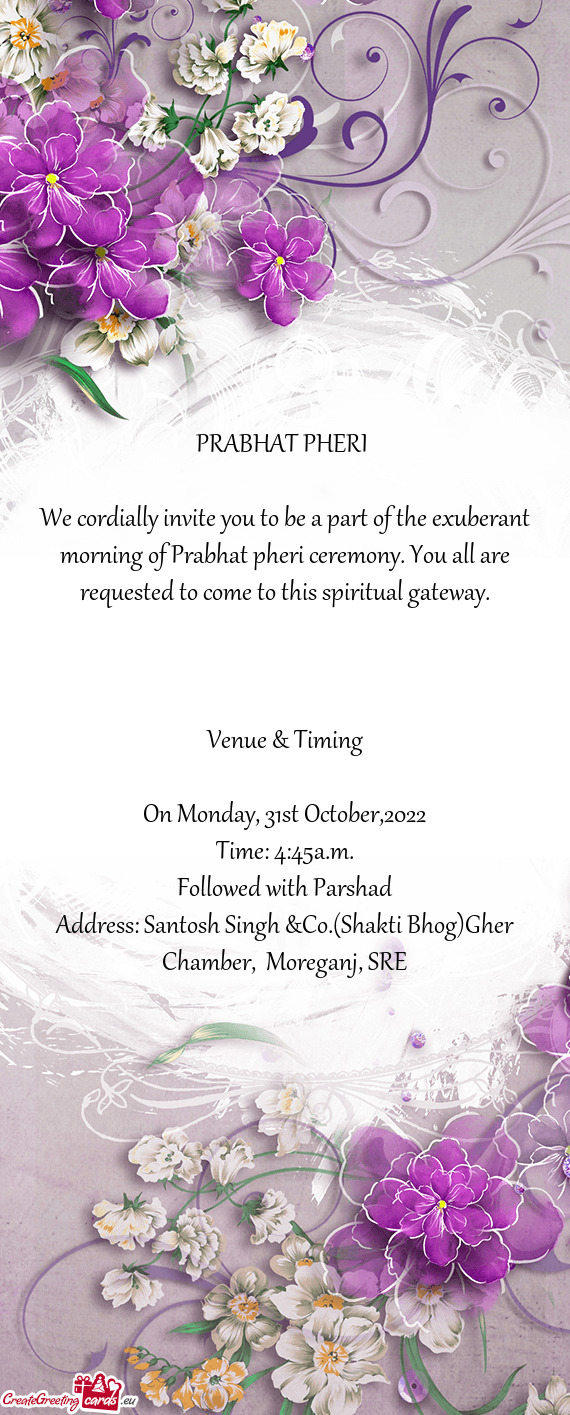 We cordially invite you to be a part of the exuberant morning of Prabhat pheri ceremony. You all are