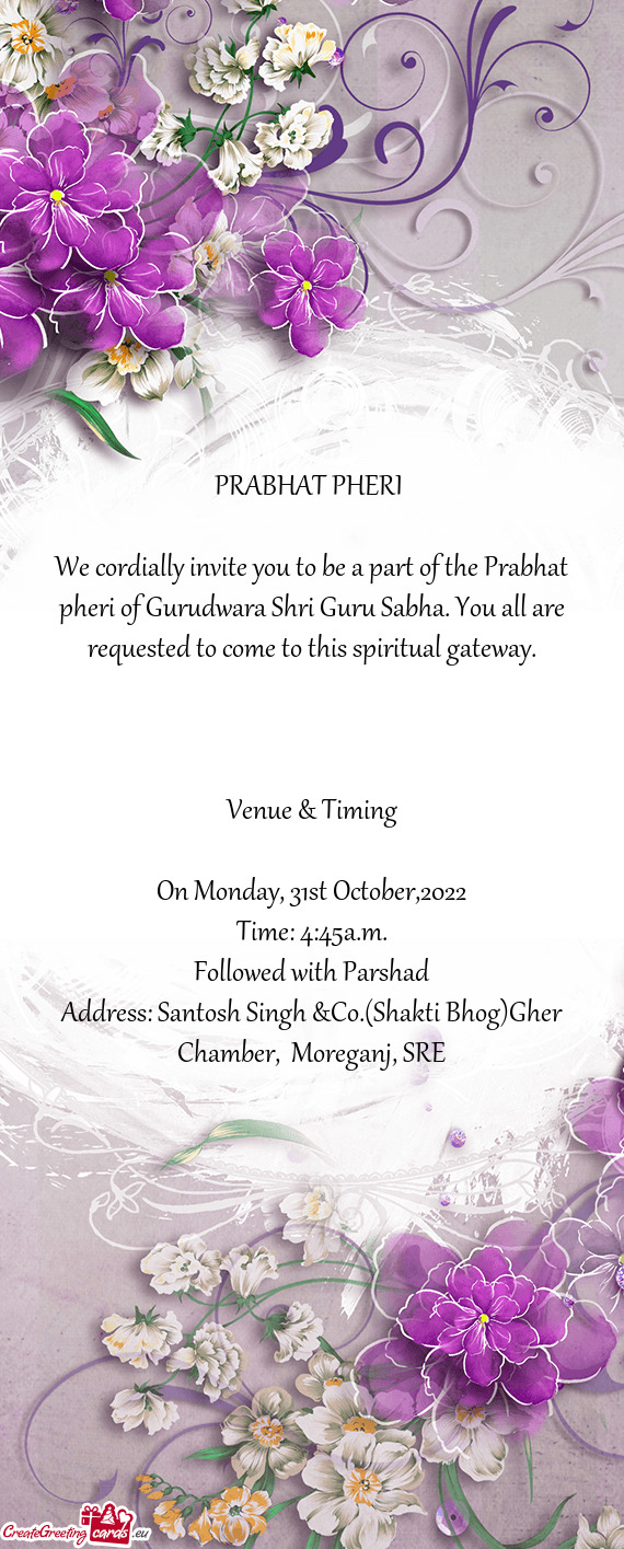 We cordially invite you to be a part of the Prabhat pheri of Gurudwara Shri Guru Sabha. You all are
