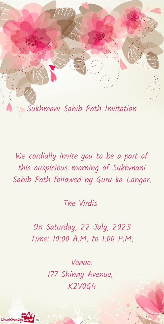 We cordially invite you to be a part of this auspicious morning of Sukhmani Sahib Path followed by G