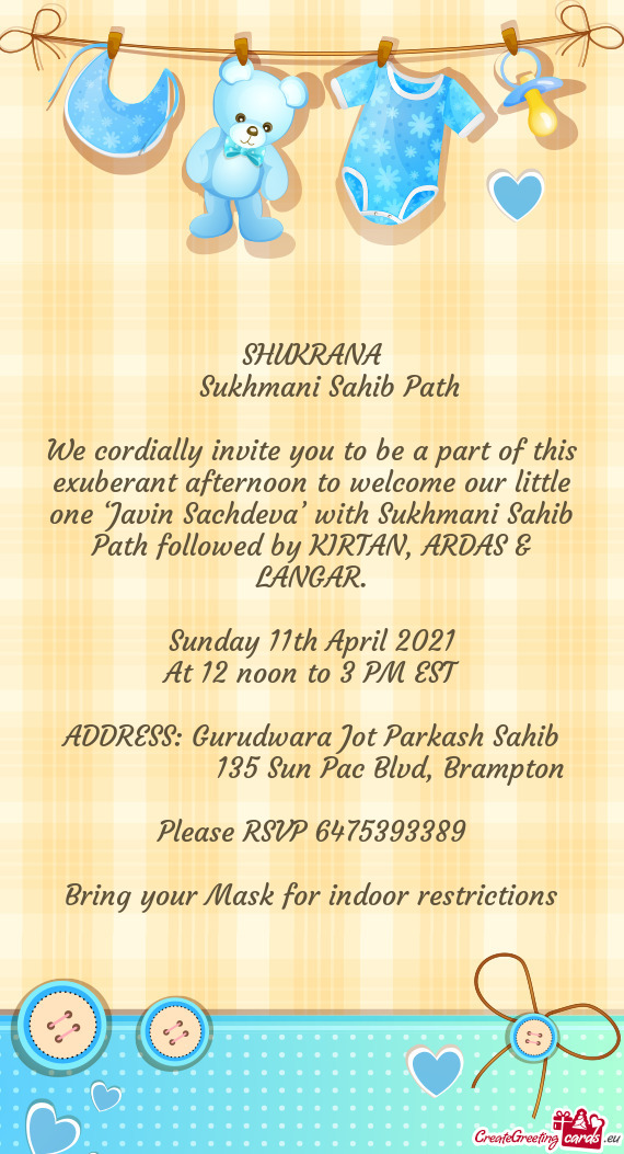We cordially invite you to be a part of this exuberant afternoon to welcome our little one ‘Javin