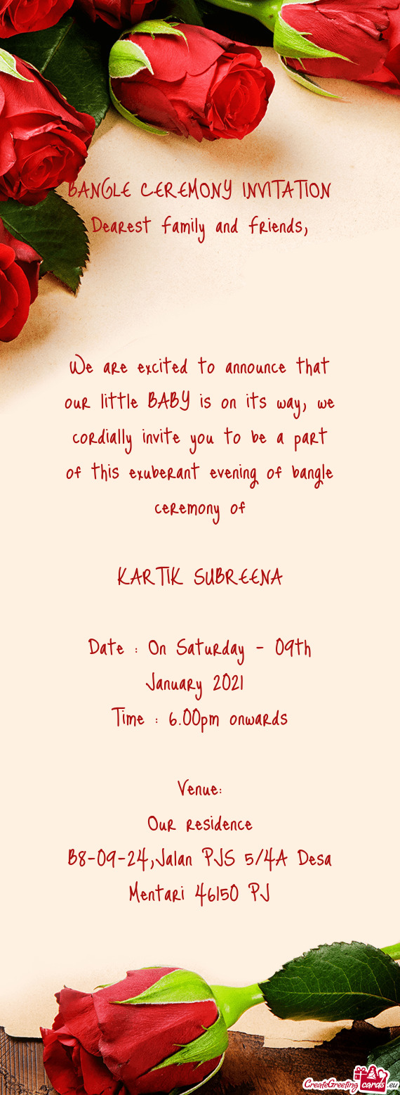 We cordially invite you to be a part of this exuberant evening of bangle ceremony of
 
 KARTIK SUBR