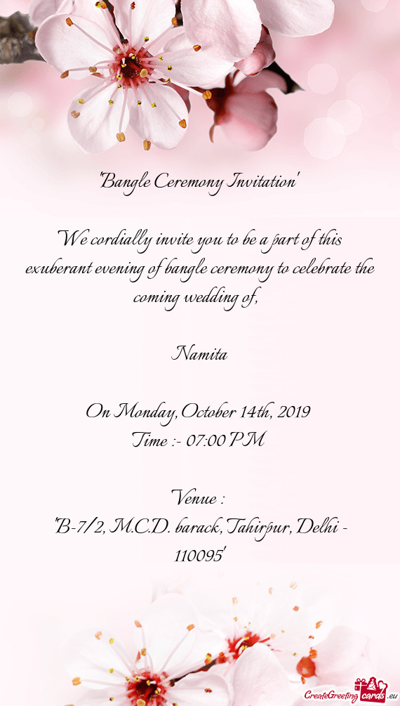 We cordially invite you to be a part of this exuberant evening of bangle ceremony to celebrate the c