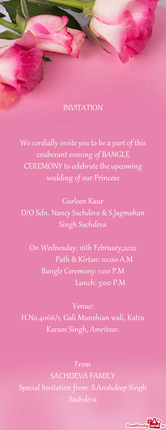 We cordially invite you to be a part of this exuberant evening of BANGLE CEREMONY to celebrate the u