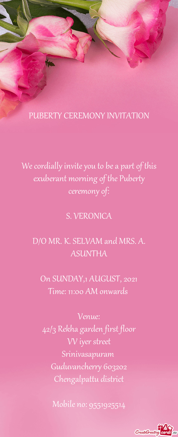 We cordially invite you to be a part of this exuberant morning of the Puberty ceremony of: