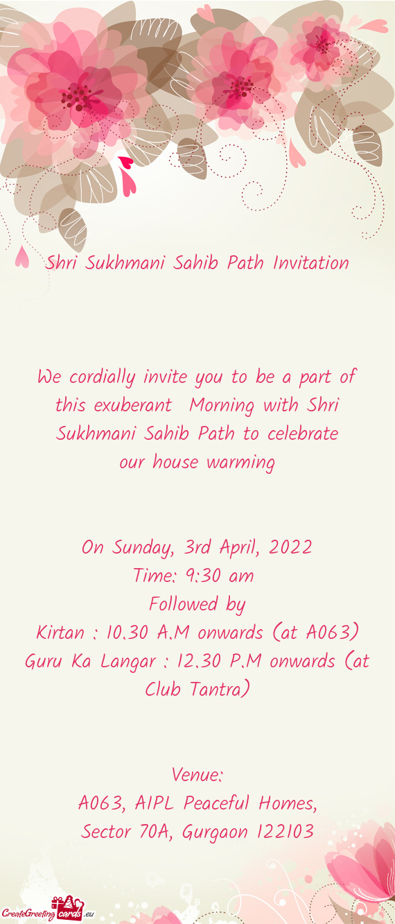 We cordially invite you to be a part of this exuberant Morning with Shri Sukhmani Sahib Path to cel