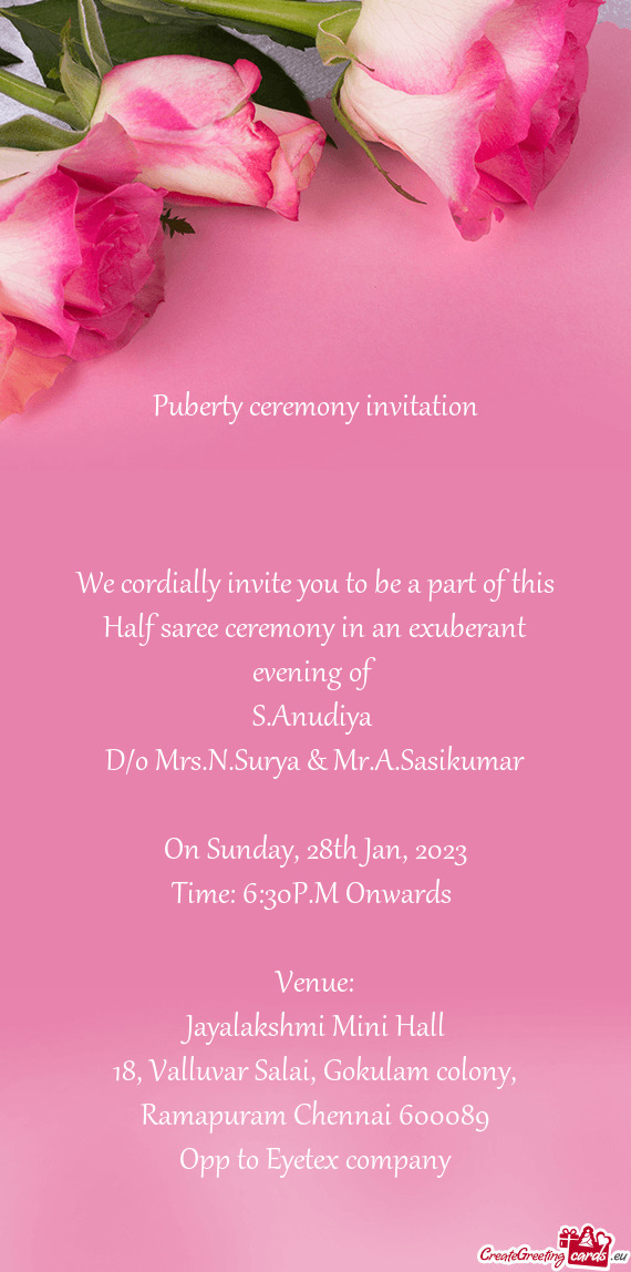 We cordially invite you to be a part of this Half saree ceremony in an exuberant evening of