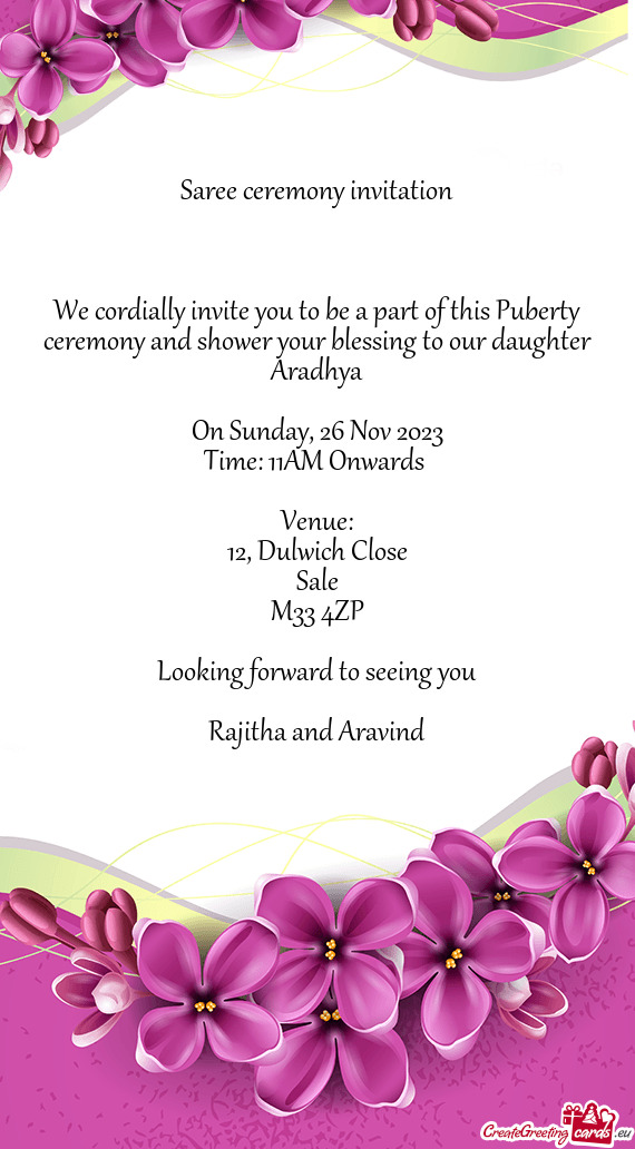 We cordially invite you to be a part of this Puberty ceremony and shower your blessing to our daught