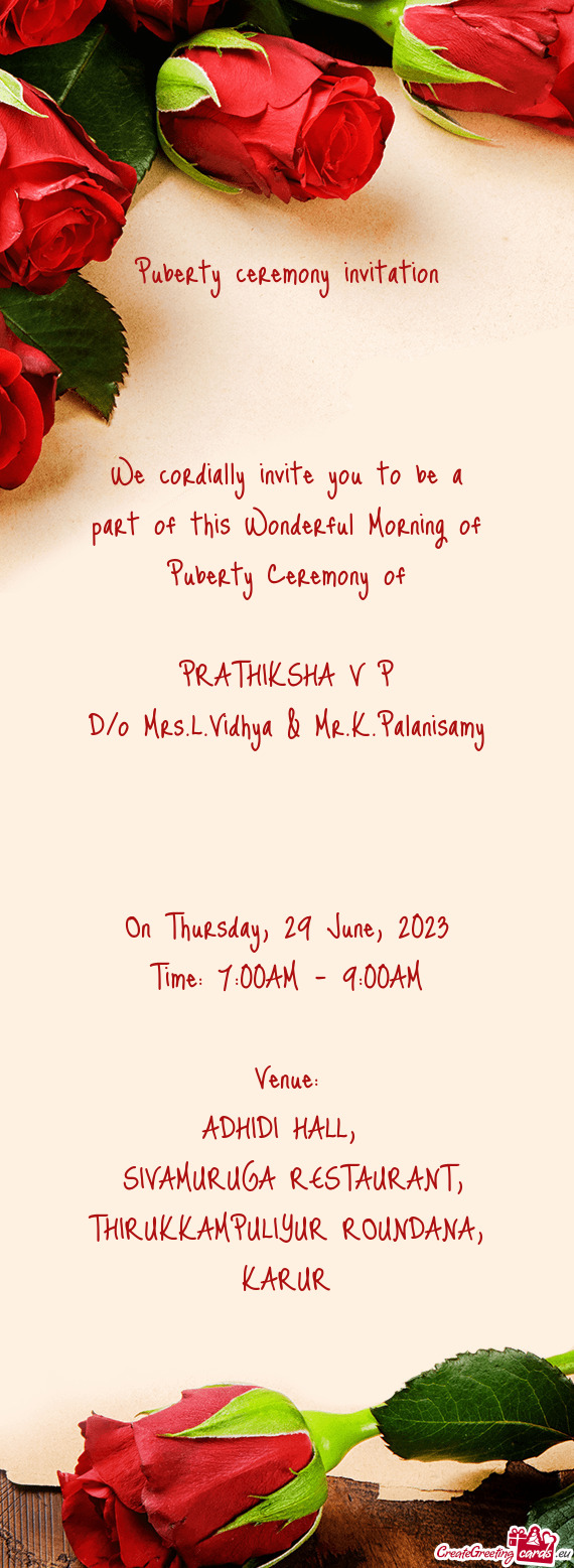 We cordially invite you to be a part of this Wonderful Morning of Puberty Ceremony of