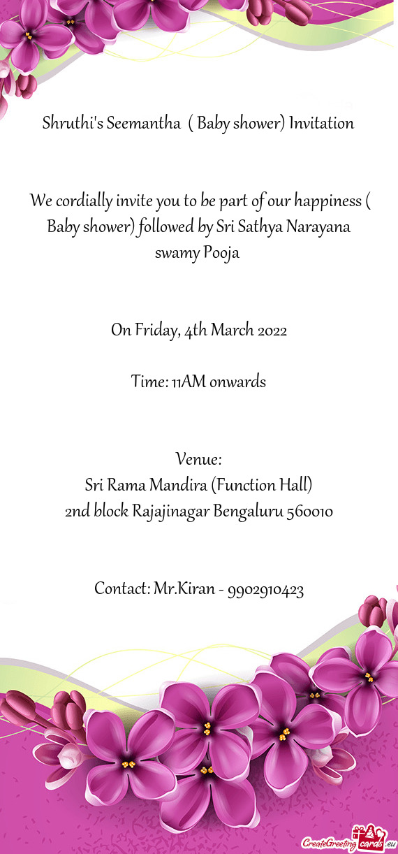 We cordially invite you to be part of our happiness ( Baby shower) followed by Sri Sathya Narayana
