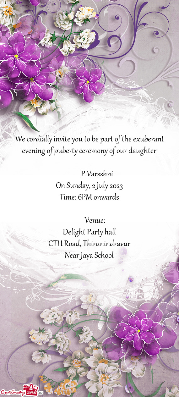We cordially invite you to be part of the exuberant evening of puberty ceremony of our daughter