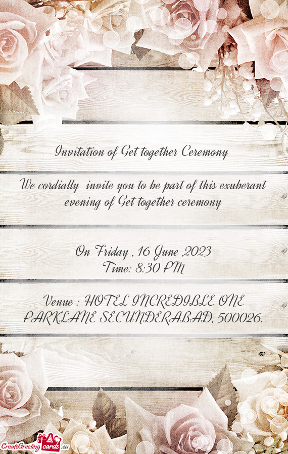 We cordially invite you to be part of this exuberant evening of Get together ceremony