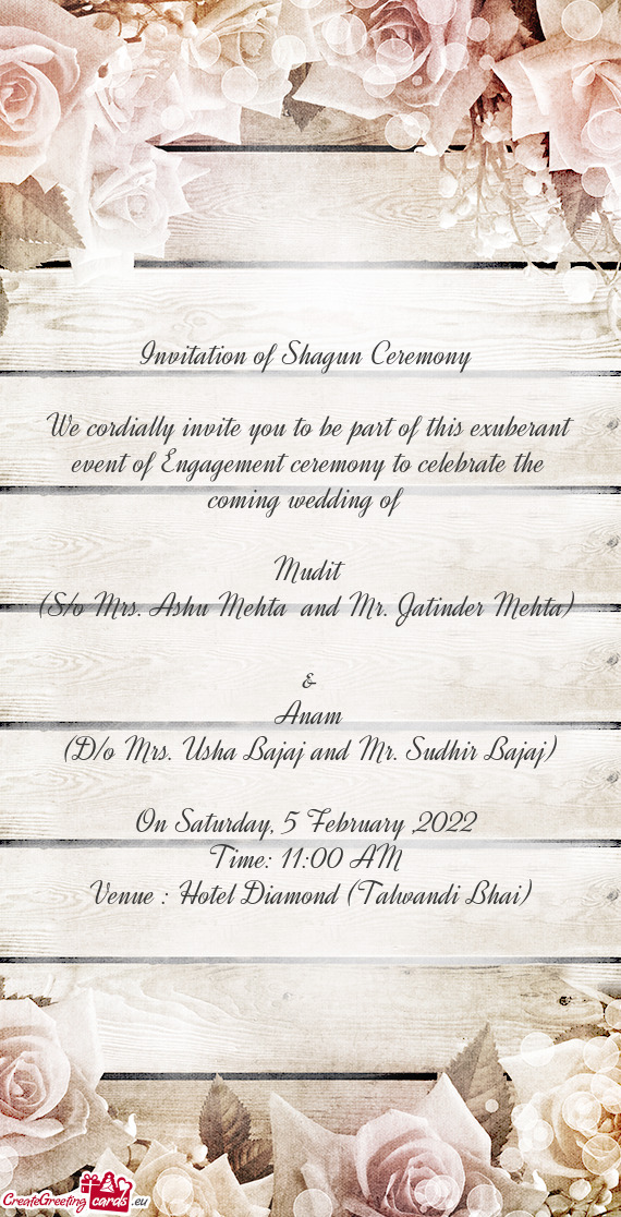 We cordially invite you to be part of this exuberant event of Engagement ceremony to celebrate the c