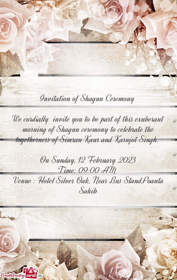 We cordially invite you to be part of this exuberant morning of Shagun ceremony to celebrate the to