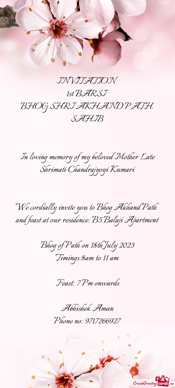 We cordially invite you to Bhog Akhand Path and feast at our residence: B5 Balaji Apartment