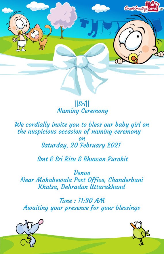 We cordially invite you to bless our baby girl on the auspicious occasion of naming ceremony
