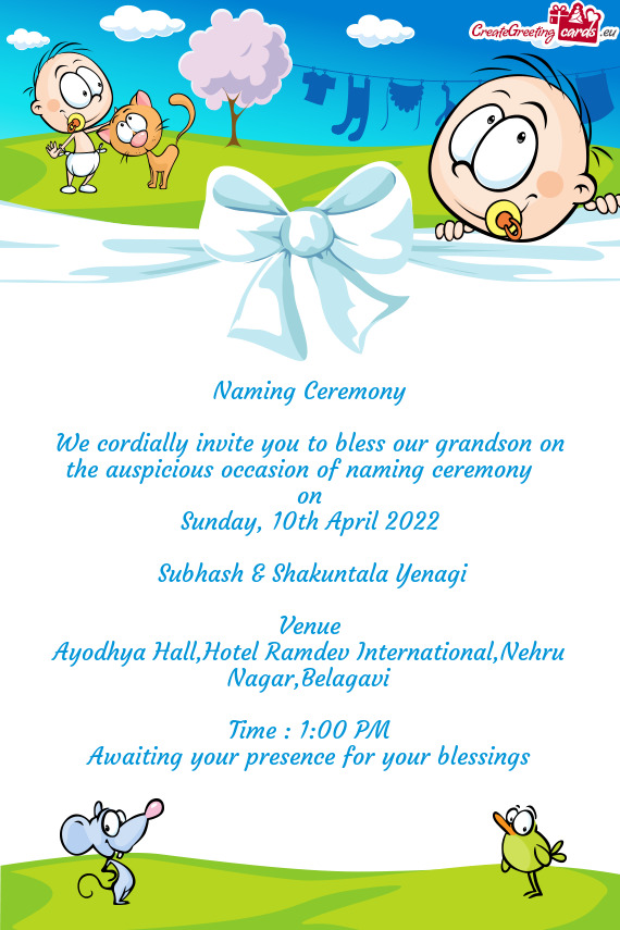 We cordially invite you to bless our grandson on the auspicious occasion of naming ceremony