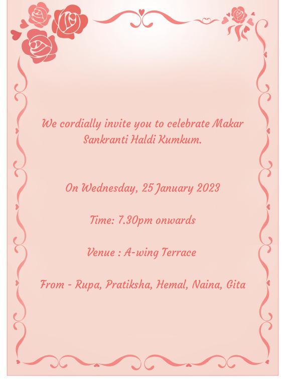 We cordially invite you to celebrate Makar Sankranti Haldi Kumkum