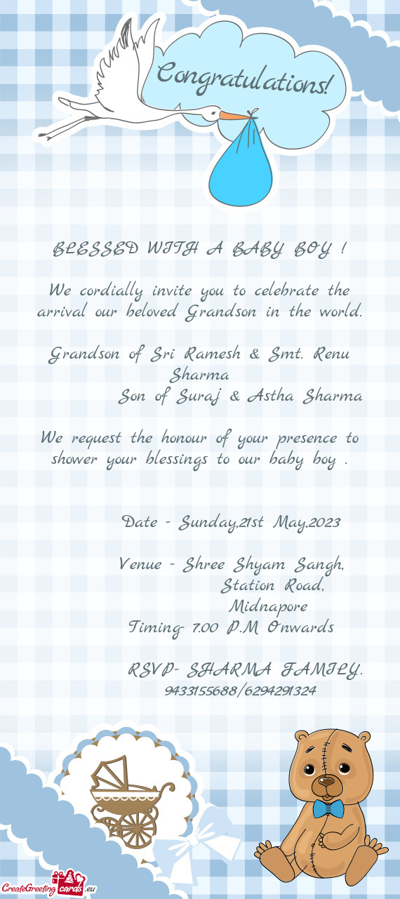 We cordially invite you to celebrate the arrival our beloved Grandson in the world