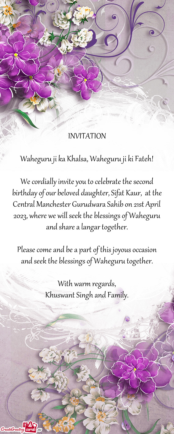 We cordially invite you to celebrate the second birthday of our beloved daughter, Sifat Kaur, at th