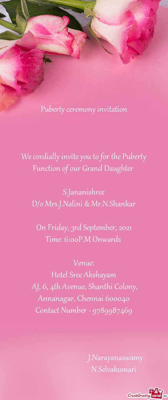 We cordially invite you to for the Puberty Function of our Grand Daughter
