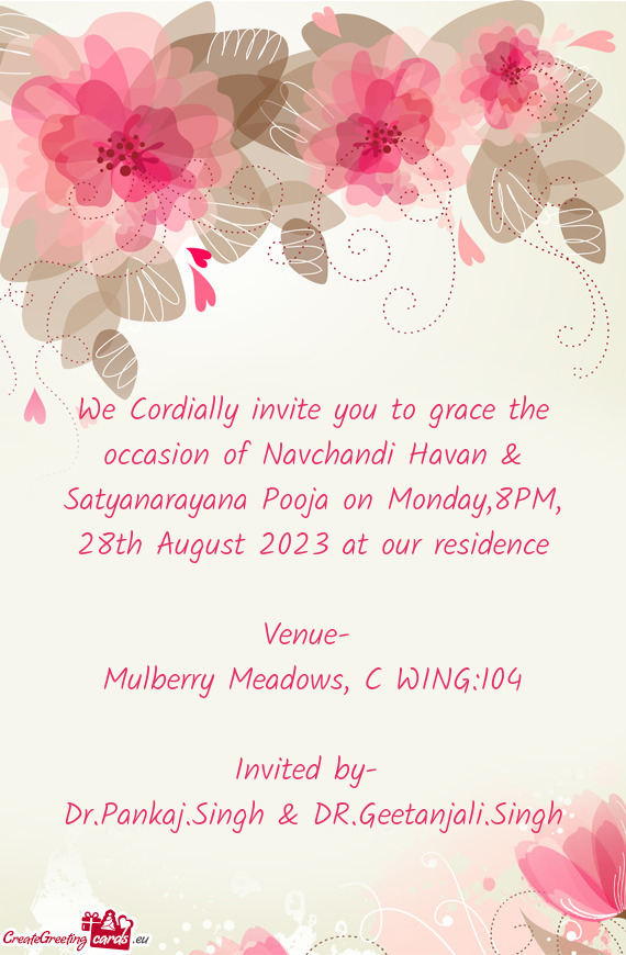 We Cordially invite you to grace the occasion of Navchandi Havan & Satyanarayana Pooja on Monday,8PM