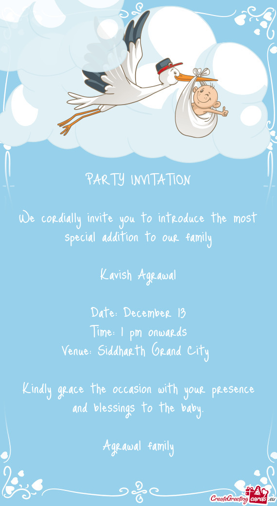 We cordially invite you to introduce the most special addition to our family