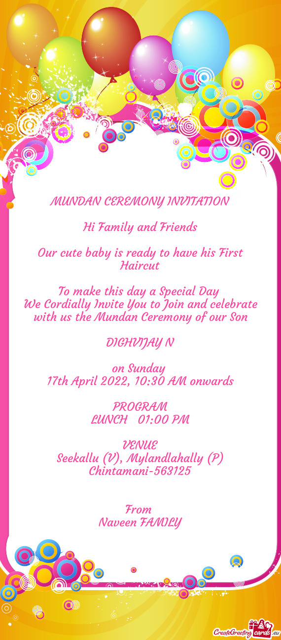 We Cordially Invite You to Join and celebrate with us the Mundan Ceremony of our Son