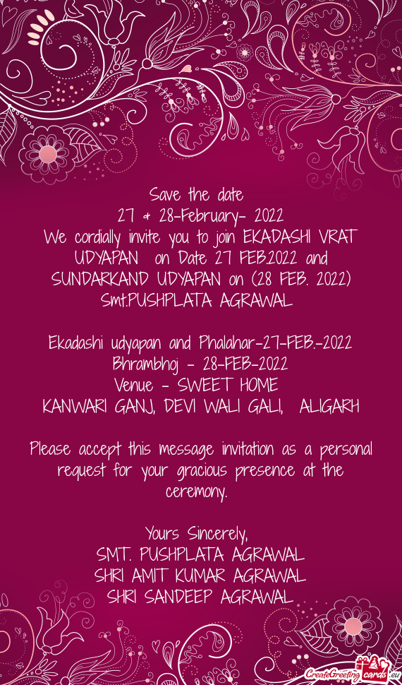 We cordially invite you to join EKADASHI VRAT UDYAPAN on Date 27 FEB.2022 and SUNDARKAND UDYAPAN on