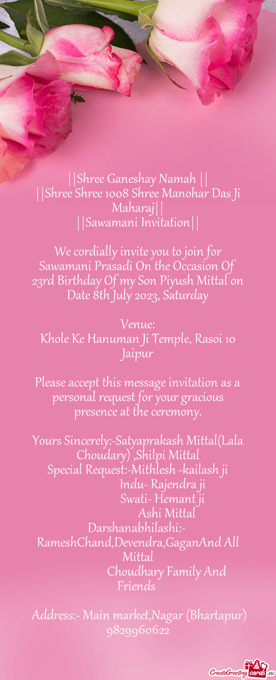 We cordially invite you to join for Sawamani Prasadi On the Occasion Of 23rd Birthday Of my Son Piyu