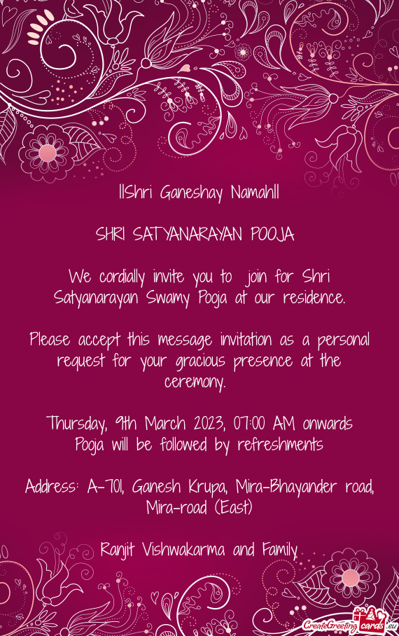 We cordially invite you to join for Shri Satyanarayan Swamy Pooja at our residence