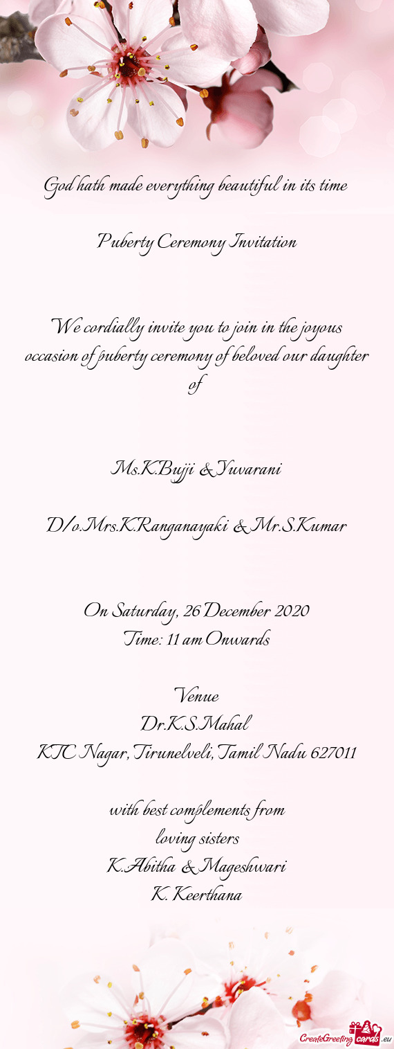 We cordially invite you to join in the joyous occasion of puberty ceremony of beloved our daughter o